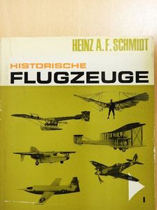Heinz A. F. Schmidt - Historische Flugzeuge I. [antikvár]