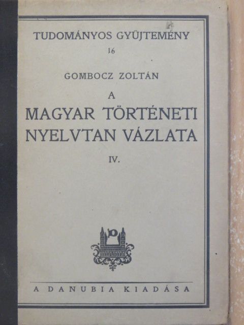 Gombocz Zoltán - A magyar történeti nyelvtan vázlata IV. [antikvár]