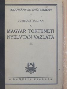 Gombocz Zoltán - A magyar történeti nyelvtan vázlata IV. [antikvár]