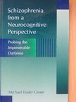 Michael Foster Green - Schizophrenia from a Neurocognitive Perspective [antikvár]