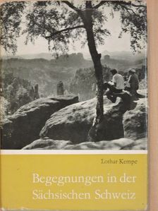 Lothar Kempe - Begegnungen in der Sächsischen Schweiz [antikvár]