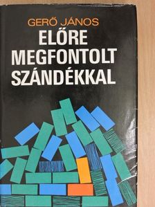 Gerő János - Előre megfontolt szándékkal (dedikált példány) [antikvár]