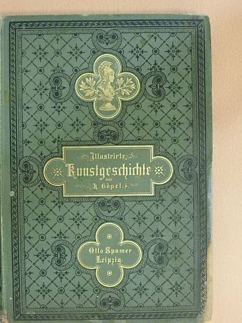 K. Göpel - Illustrirte Kunstgeschichte (gótbetűs) [antikvár]