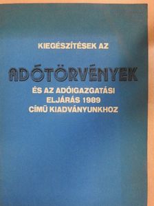 Kiegészítések az Adótörvények és az adóigazgatási eljárás 1989 című kiadványunkhoz [antikvár]