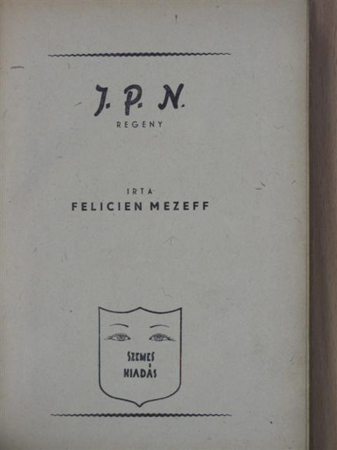 Felicien Mezeff - J. P. N. [antikvár]