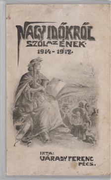 Várady Ferencz - Nagy időkről szól az ének 1914-1918 / Milliók csatája (egybekötve) [antikvár]