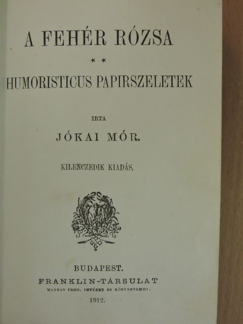 Jókai Mór - A fehér rózsa/Humoristicus papirszeletek/Egy asszonyi hajszál [antikvár]