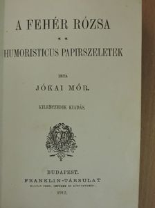 Jókai Mór - A fehér rózsa/Humoristicus papirszeletek/Egy asszonyi hajszál [antikvár]
