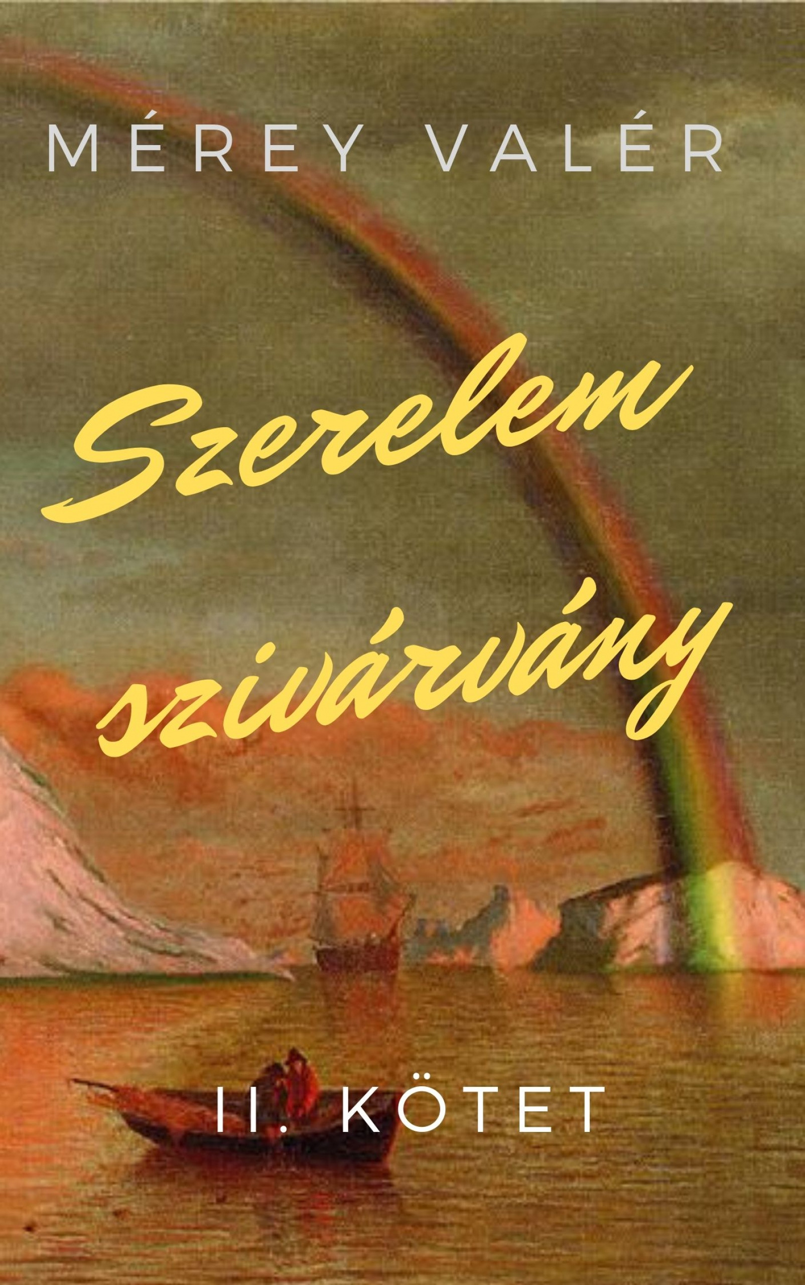 Valér Mérey - Szerelemszivárvány - II. kötet [eKönyv: epub, mobi]