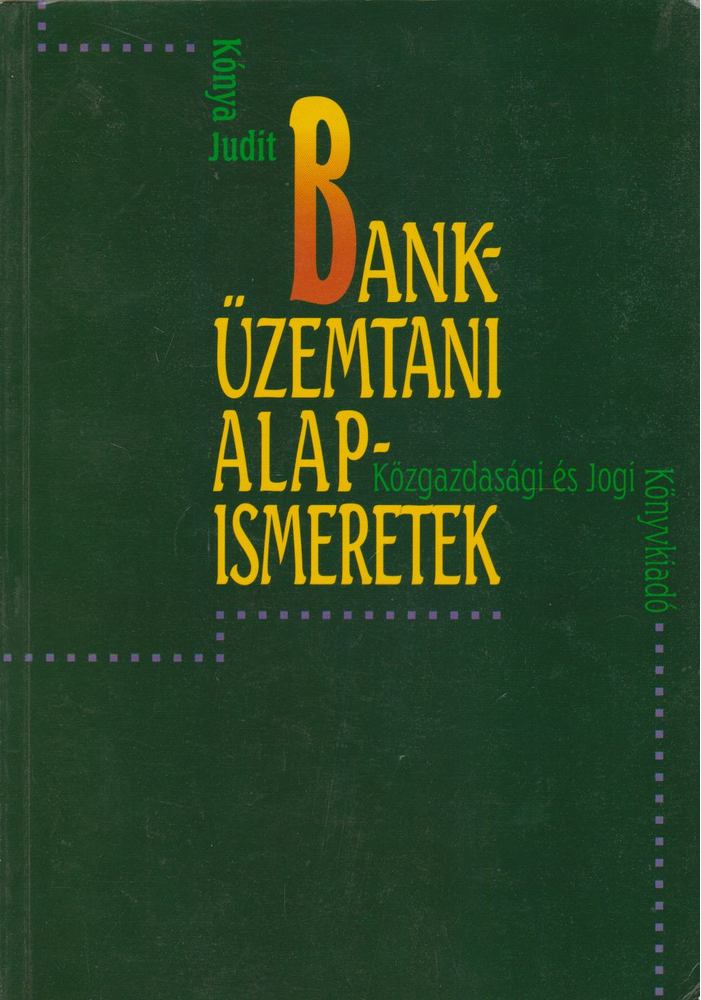 Kónya Judit - Banküzemtani alapismeretek [antikvár]