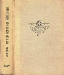 Loon, Hendrik Van - Die Geschichte der Menschheit [antikvár]
