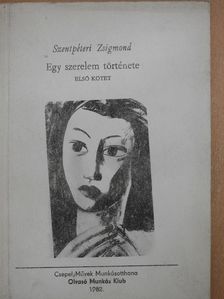Szentpéteri Zsigmond - Egy szerelem története I. (dedikált példány) [antikvár]