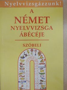 Bácskai Anna - A német nyelvvizsga ábécéje - Szóbeli [antikvár]