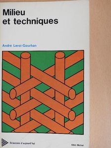 André Leroi-Gourhan - Milieu et techniques [antikvár]