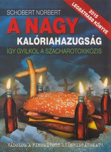 Schobert Norbert - A nagy kalóriahazugság [antikvár]