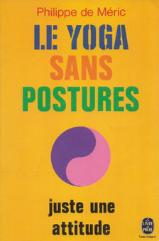Philippe de Méric - Le yoga sans posture [antikvár]