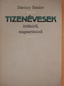 Daróczy Sándor - Tizenévesek értékeiről, magatartásáról (dedikált példány) [antikvár]