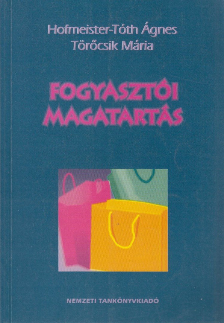 Hofmeister-Tóth Ágnes, Töröcsik Mária - Fogyasztói magatartás [antikvár]