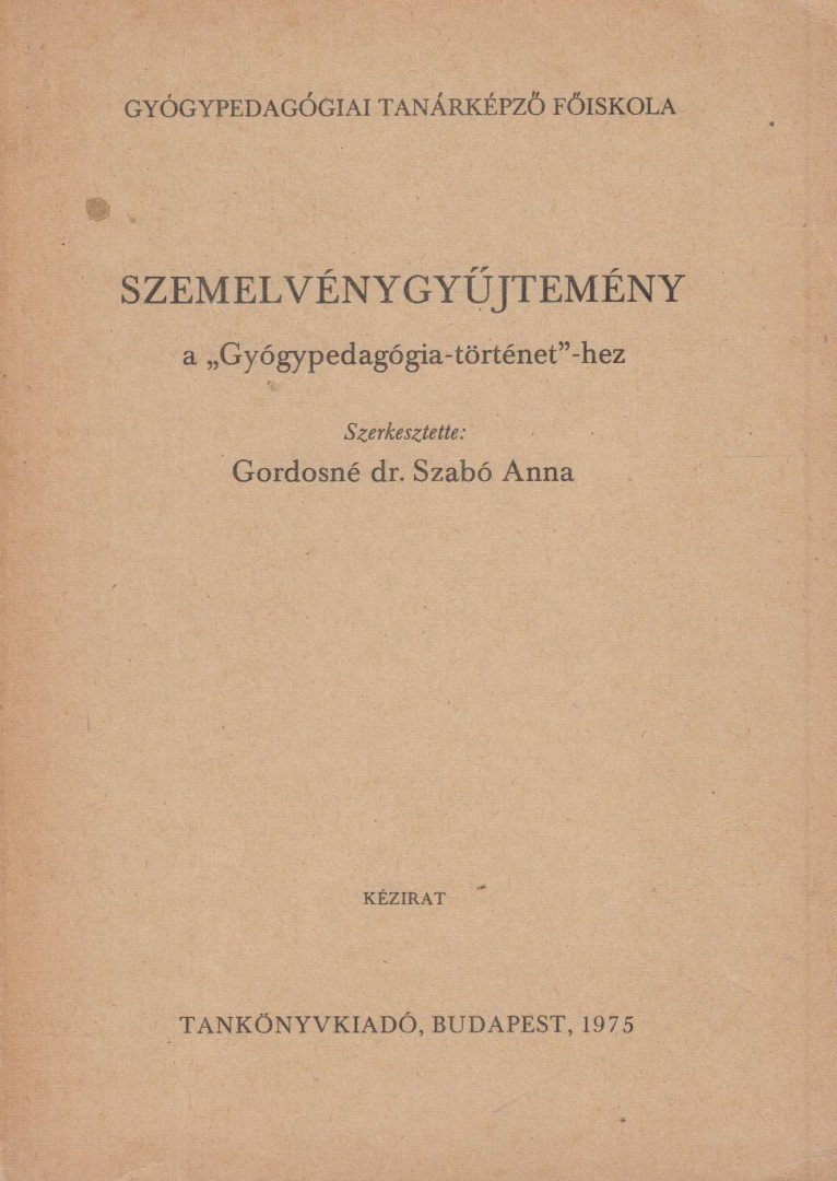 Gordosné dr. Szabó Anna - Szemelvénygyűjtemény a "Gyógypedagógia-történet"-hez [antikvár]