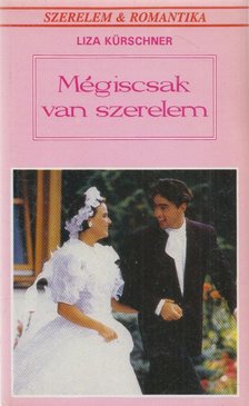 Kürschner, Liza - Mégiscsak van szerelem [antikvár]