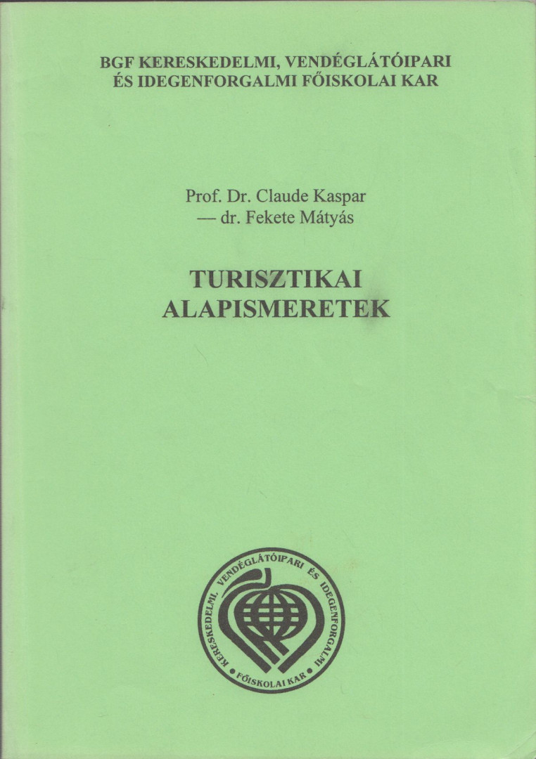 Prof. Dr. Claude Kaspar, Fekete Mátyás - Turisztikai alapismeretek [antikvár]