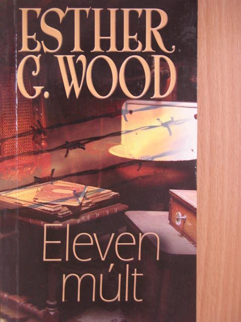 Esther G. Wood - Eleven múlt [antikvár]