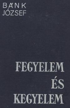 Bánk József - Fegyelem és kegyelem [antikvár]