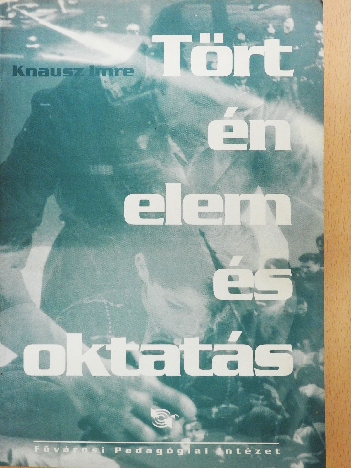 Knausz Imre - Történelem és oktatás (dedikált példány) [antikvár]
