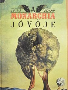 Jászi Oszkár - A Monarchia jövője [antikvár]