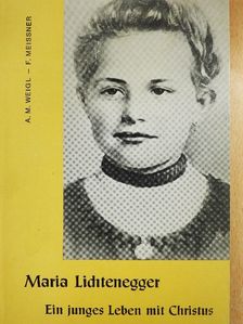 A. M. Weigl - Maria Lichtenegger [antikvár]