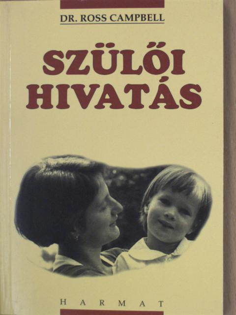 Dr. Ross Campbell - Szülői hivatás [antikvár]