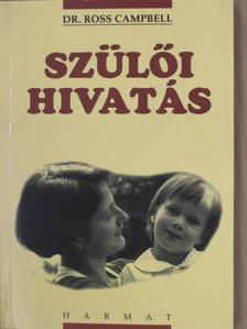 Dr. Ross Campbell - Szülői hivatás [antikvár]