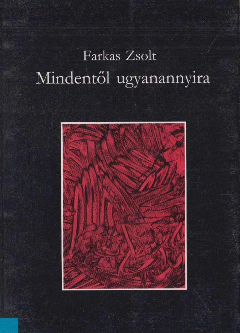 Farkas Zsolt - Mindentől ugyanannyira [antikvár]