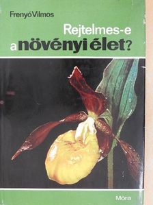Frenyó Vilmos - Rejtelmes-e a növényi élet? [antikvár]