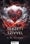 K. M. Holmes - Sebzett szívvel [eKönyv: epub, mobi]