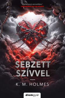 K. M. Holmes - Sebzett szívvel [eKönyv: epub, mobi]