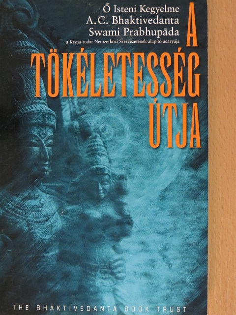 A. C. Bhaktivedanta Swami Prabhupáda - A tökéletesség útja [antikvár]