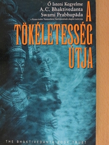 A. C. Bhaktivedanta Swami Prabhupáda - A tökéletesség útja [antikvár]
