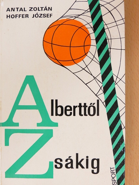 Antal Zoltán - Alberttől Zsákig [antikvár]