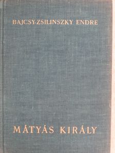 Bajcsy-Zsilinszky Endre - Mátyás király [antikvár]