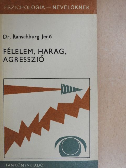 Dr. Ranschburg Jenő - Félelem, harag, agresszió  [antikvár]