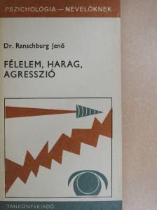 Dr. Ranschburg Jenő - Félelem, harag, agresszió  [antikvár]