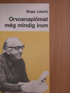 Buga László - Orvosnaplómat még mindig írom [antikvár]