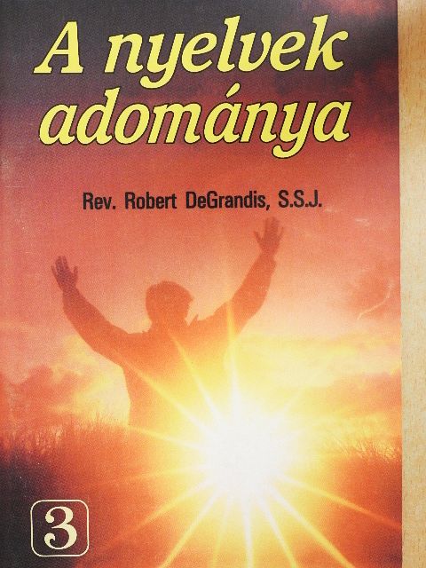Robert DeGrandis S.S.J. - A nyelvek adománya [antikvár]