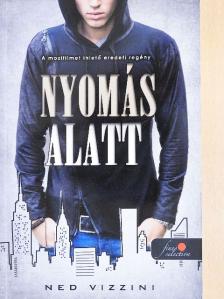 Ned Vizzini - Nyomás alatt [antikvár]