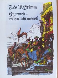 Jakob Grimm - Gyermek- és családi mesék [antikvár]