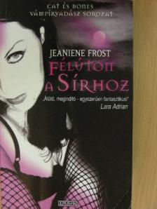 Jeaniene Frost - Félúton a sírhoz [antikvár]