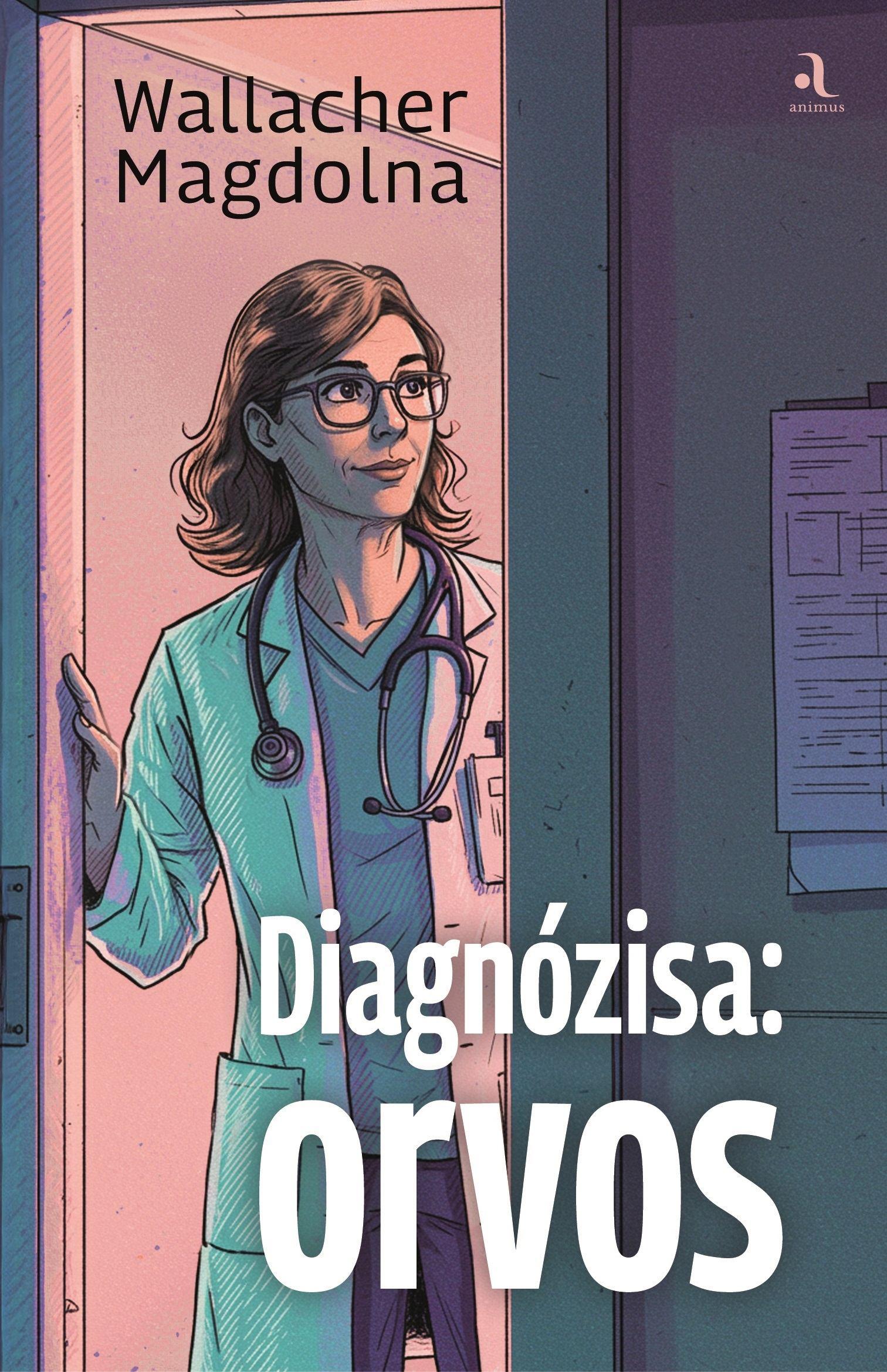 Wallacher Magdolna - Diagnózisa: orvos