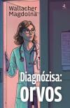 Wallacher Magdolna - Diagnózisa: orvos