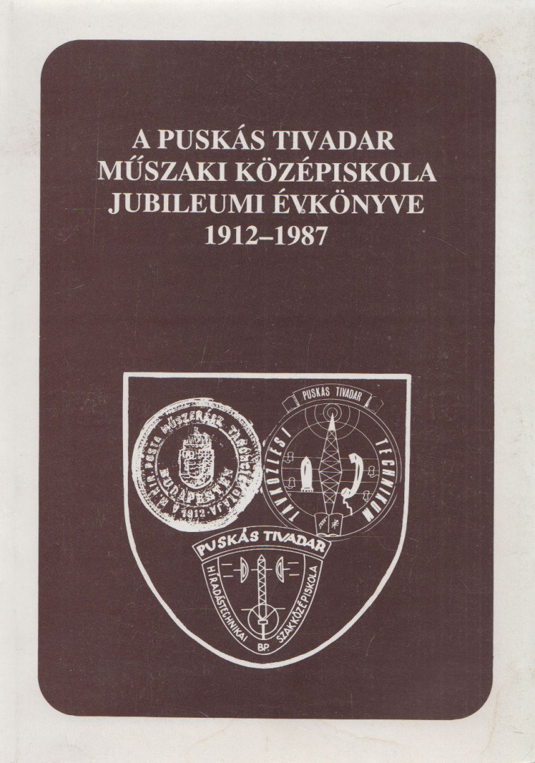 Giró-Szász Lászlóné - A Puskás Tivadar Műszaki Középiskola Híradástechnikai Szakközépiskola és Technikum jubileumi évkönyve [antikvár]